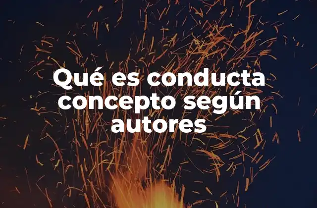 Qué es Conducta Concepto según Autores