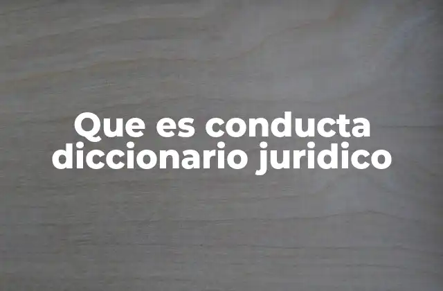 Que es Conducta Diccionario Juridico