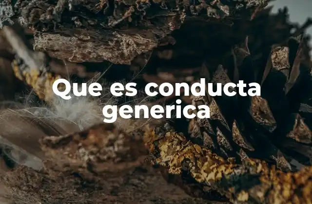 Que es Conducta Generica