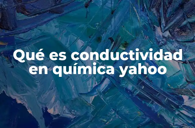 Qué es Conductividad en Química Yahoo