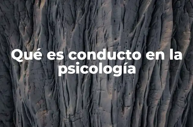 Qué es Conducto en la Psicología