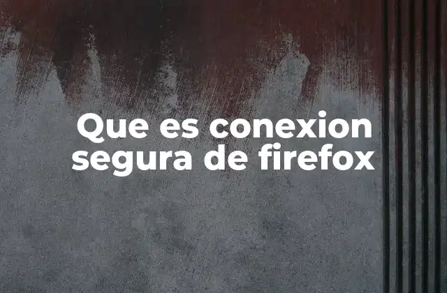 Que es Conexion Segura de Firefox