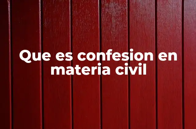 Que es Confesion en Materia Civil