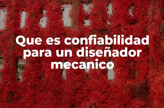Que es Confiabilidad para un Diseñador Mecanico