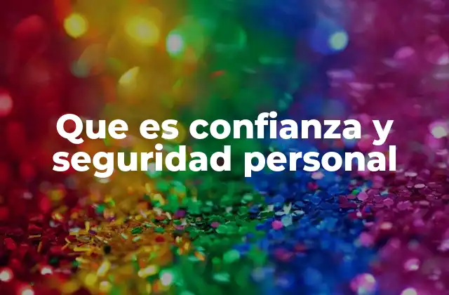 Que es Confianza y Seguridad Personal