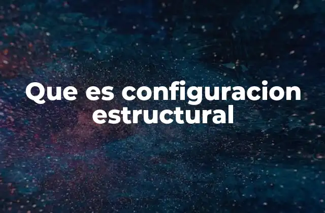 Que es Configuracion Estructural