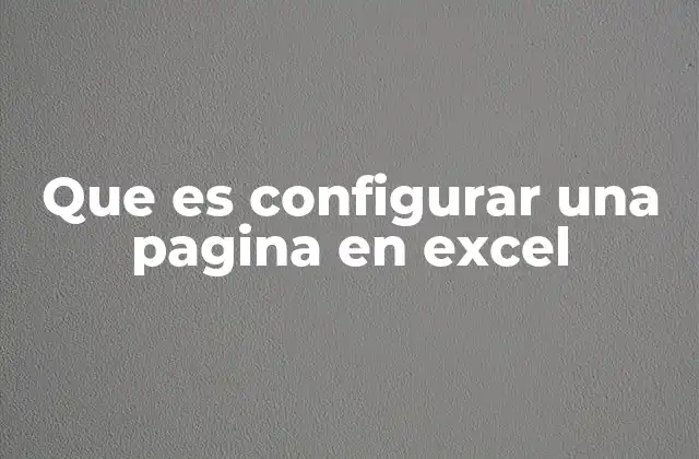 Que es Configurar una Pagina en Excel