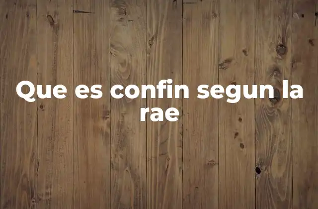 El uso del término confin en la geografía y en la literatura