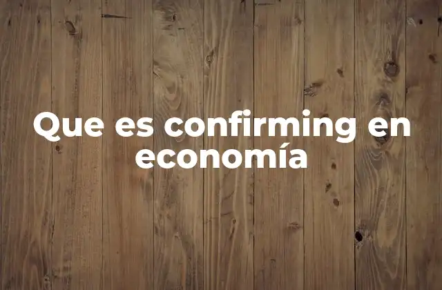 Que es Confirming en Economía