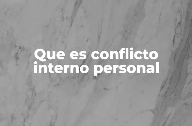 Que es Conflicto Interno Personal