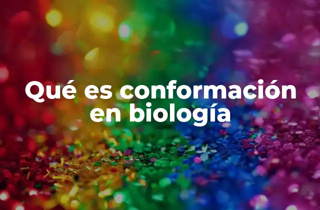 Qué es Conformación en Biología