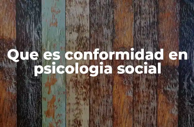 Que es Conformidad en Psicologia Social 2 La influencia del grupo en la toma de decisiones individuales
