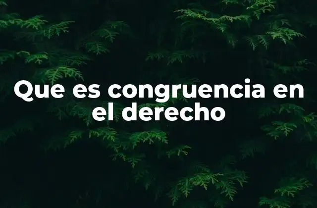 Que es Congruencia en el Derecho