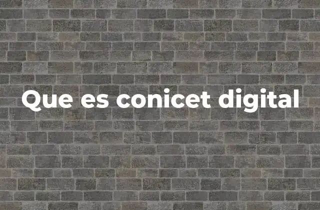Que es Conicet Digital