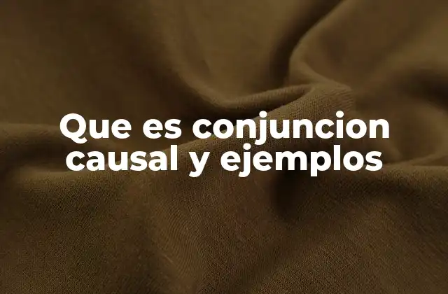 Que es Conjuncion Causal y Ejemplos