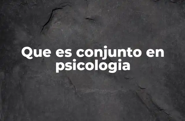 Que es Conjunto en Psicologia