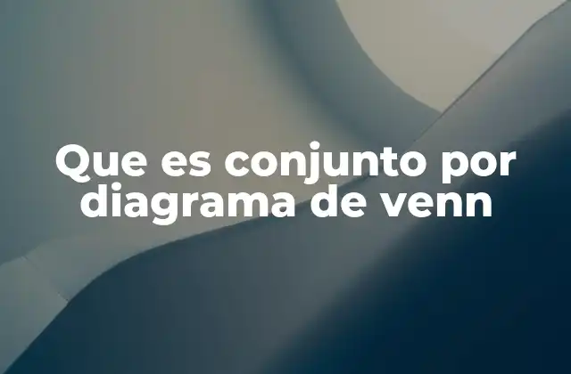 Que es Conjunto por Diagrama de Venn