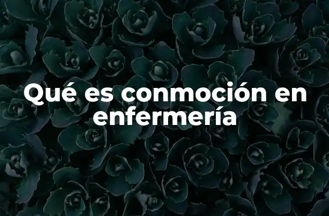 Qué es Conmoción en Enfermería