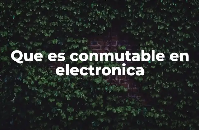 La importancia de la conmutación en sistemas electrónicos