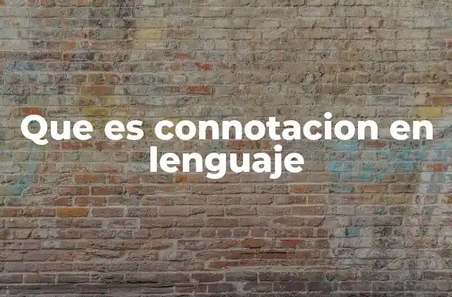 Que es Connotacion en Lenguaje