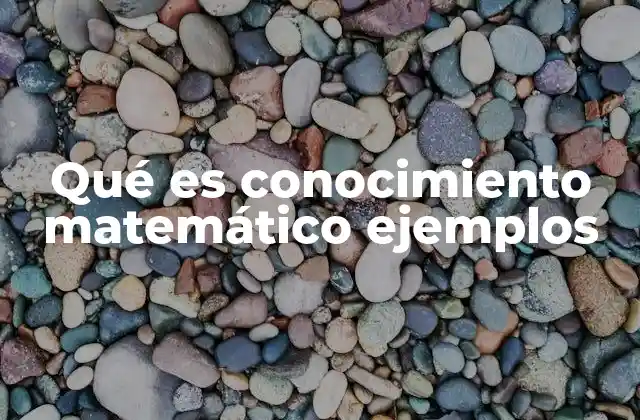 Qué es Conocimiento Matemático Ejemplos