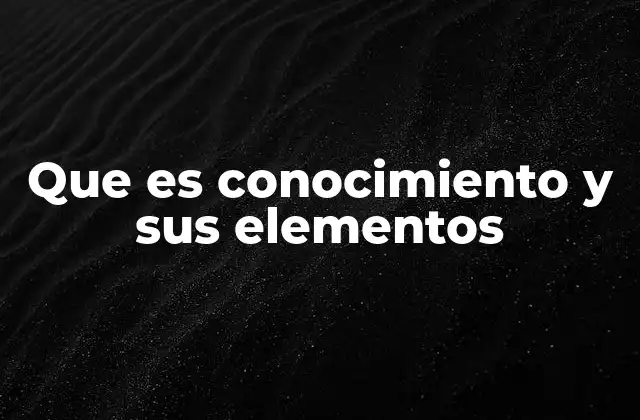 La base filosófica del conocimiento humano