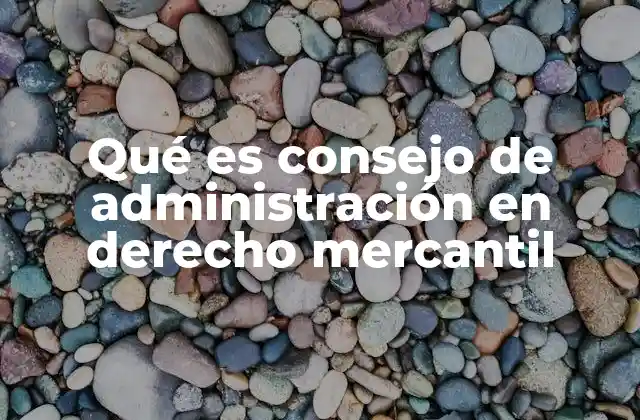 La importancia del consejo de administración en el control corporativo