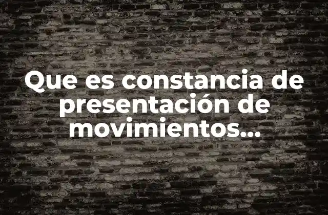 Que es Constancia de Presentación de Movimientos Afiliatorios