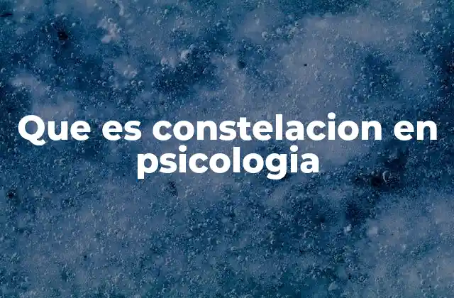Que es Constelacion en Psicologia