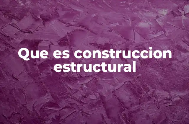 Que es Construccion Estructural