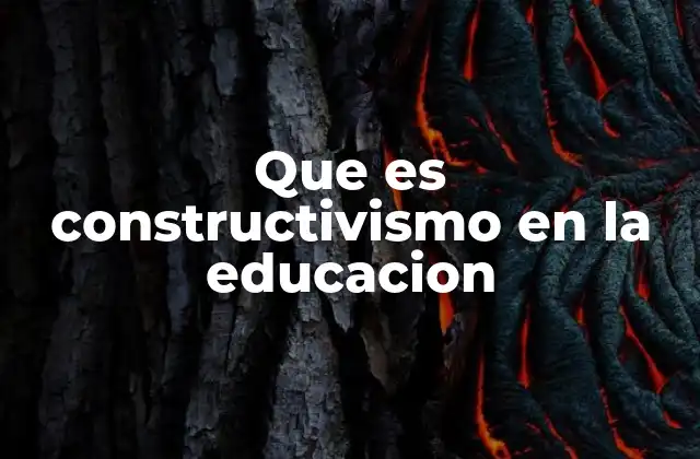Que es Constructivismo en la Educacion 2 Cómo el constructivismo transforma el rol del docente y del estudiante