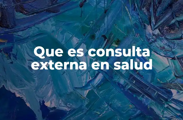 La importancia de las consultas externas en el sistema sanitario