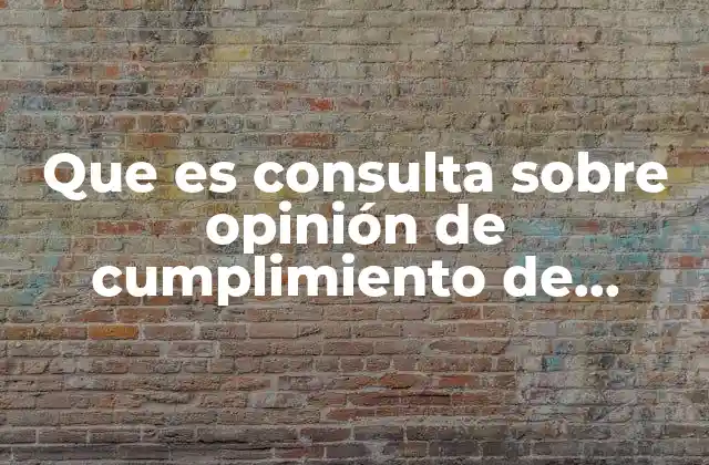 Que es Consulta sobre Opinión de Cumplimiento de Obligaciones Fiscales