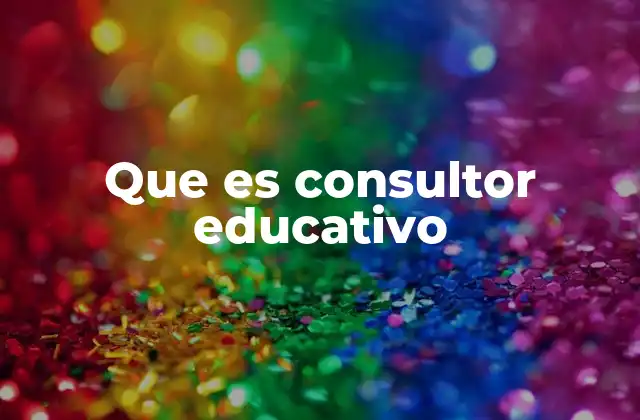 Que es Consultor Educativo 2 El rol del consultor educativo en el sistema actual