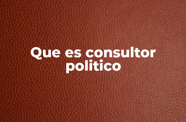 Que es Consultor Politico