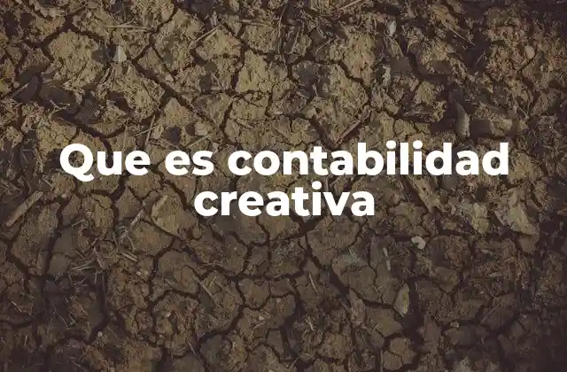 Que es Contabilidad Creativa