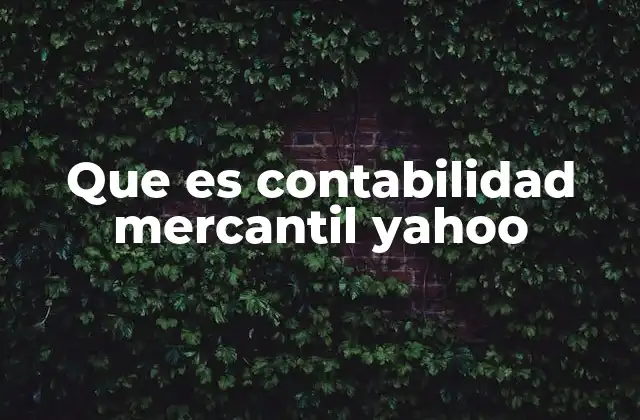Que es Contabilidad Mercantil Yahoo