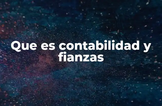 Que es Contabilidad y Fianzas