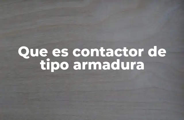 Funcionamiento básico del contactor de armadura