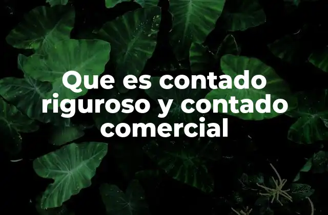 Que es Contado Riguroso y Contado Comercial