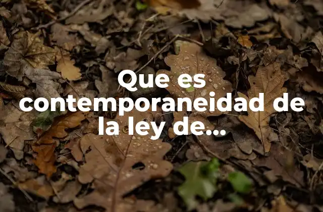 Que es Contemporaneidad de la Ley de Contribuciones