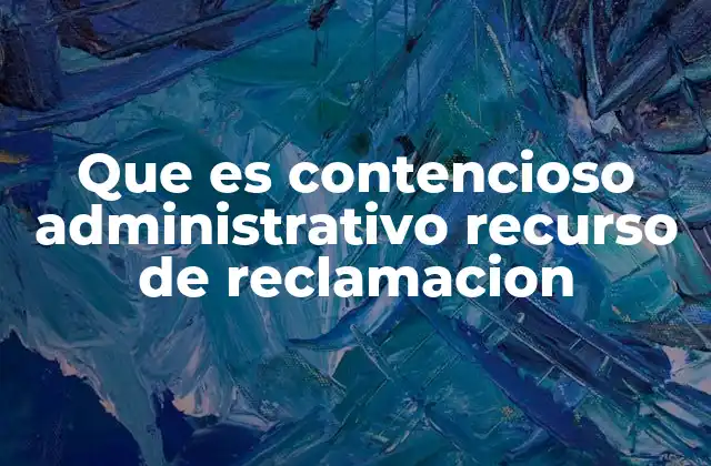 Que es Contencioso Administrativo Recurso de Reclamacion
