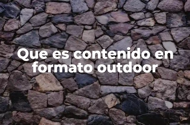 Que es Contenido en Formato Outdoor