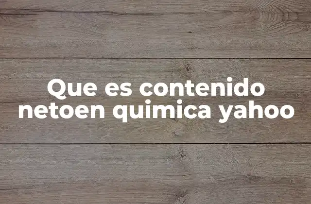 Aplicaciones del contenido neto en la vida cotidiana
