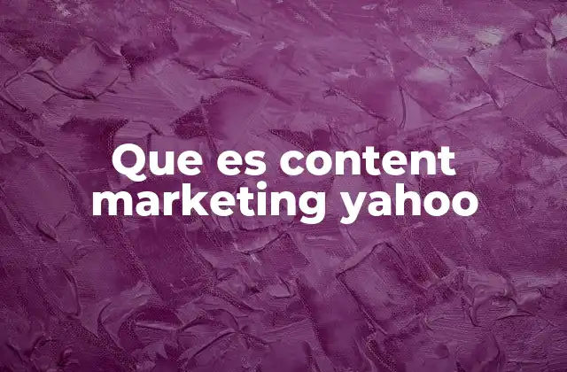 Que es Content Marketing Yahoo