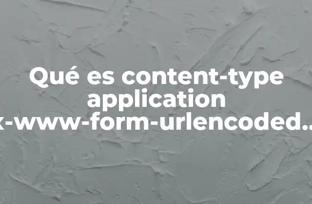Qué es Content-type Application X-www-form-urlencoded en Ajax 2 El papel de los tipos de contenido en las solicitudes AJAX