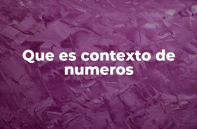Que es Contexto de Numeros