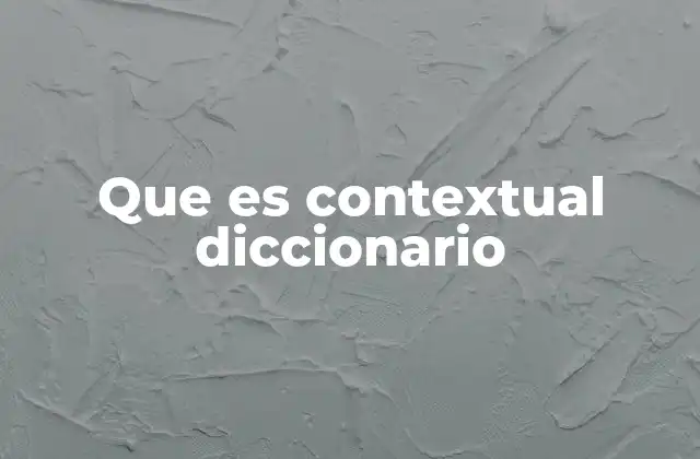 Que es Contextual Diccionario