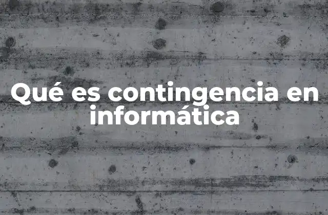 Qué es Contingencia en Informática