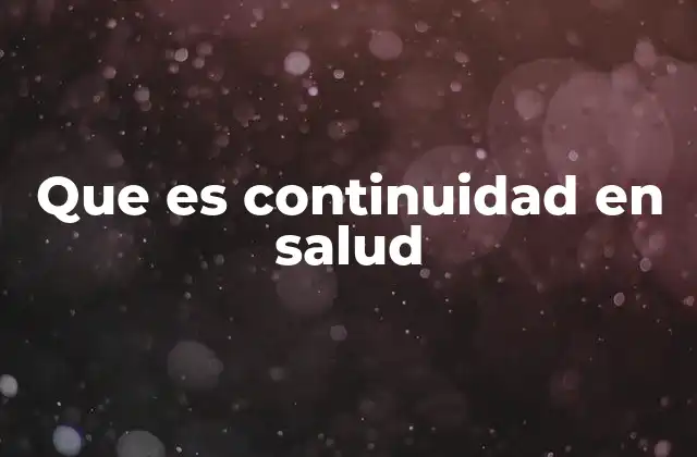 Que es Continuidad en Salud